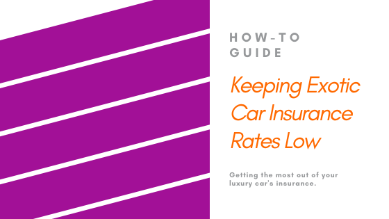 How to keep Exotic Car Insurance Rates Low