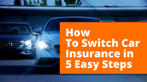 How to Switch Car Insurance in 5 Easy Steps