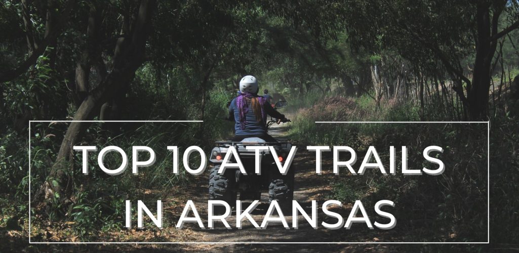 top 10 atv trails in arkansas