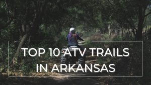 top 10 atv trails in arkansas